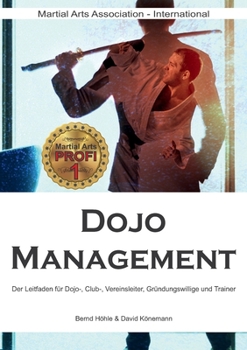 Paperback Dojo Management: Der Leitfaden für Dojo, Club, Vereins-Leiter, Gründungswillige und Trainer [German] Book