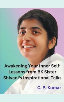 Paperback Awakening Your Inner Self: Lessons from BK Sister Shivani's Inspirational Talks Book