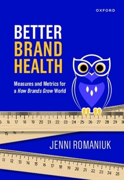 Hardcover Better Brand Health: Measures and Metrics for a How Brands Grow World Book