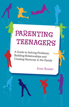 Paperback Parenting Teenagers: A Guide Solving Problems, Building Relationships and Creating Harmony Book