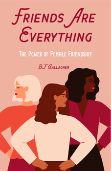 Paperback Friends Are Everything: The Life-Changing Power of Female Friendship (Friendship Quotes, Empowerment, Inspirational Quotes) (Birthday Gift for Book