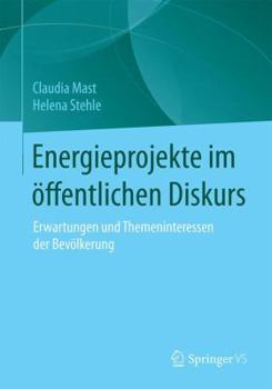 Paperback Energieprojekte Im Öffentlichen Diskurs: Erwartungen Und Themeninteressen Der Bevölkerung [German] Book