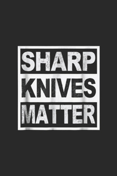 Paperback Sharp Knives Matter: Sharp Knives Matter Funny Cooking & Food Chef Journal/Notebook Blank Lined Ruled 6x9 100 Pages Book