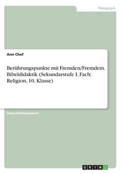 Paperback Berührungspunkte mit Fremden/Fremdem. Bibeldidaktik (Sekundarstufe I, Fach: Religion, 10. Klasse) [German] Book