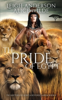 Paperback The Pride of Egypt: A Reverse Harem Historical Fantasy Romance Book