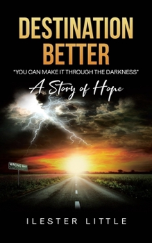 Paperback Destination Better: "You Can Make it Through the Darkness" A Story of Hope Book