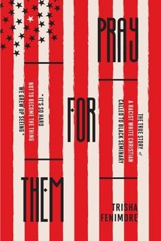 Paperback Pray For Them: The True Story of a Racist White Christian Called to Black Seminary Book