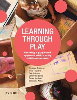 Paperback Learning Through Play: Creating a Play-Based Approach Within Early Childhood Contexts Book