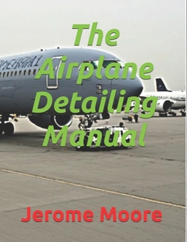 Paperback The Airplane Detailing Manual Book