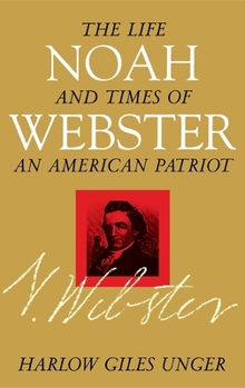 Hardcover Noah Webster: The Life and Times of an American Patriot Book