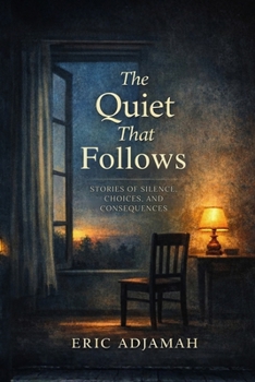 Paperback The Quiet That Follows: Stories of Silence, Choices, and Consequences Book
