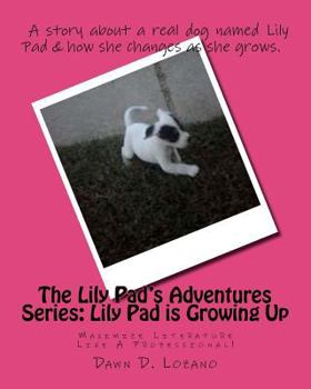 The Lily Pad's Adventures Series: Lily Pad is Growing Up Storybook