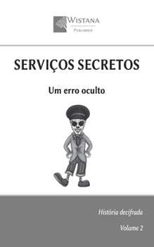 Serviços Secretos: Um erro oculto (História decifrada) (Portuguese Edition)