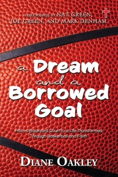 A Dream and a Borrowed Goal: From a Backyard Court to a Life Transformed Through Basketball and Faith