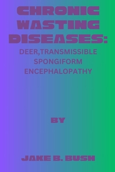 Paperback Chronic Wasting Diseases: Deer, Transmissible Spongiform Encephalopathy Book