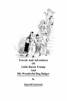 Paperback Travels And Adventures of Little Baron Trump and His Wonderful Dog Bulger Book