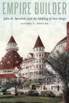 Hardcover Empire Builder: John D. Spreckels and the Making of San Diego Book