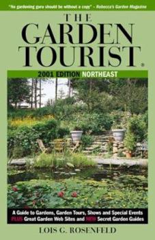 Paperback The Garden Tourist 2001 Northeast: A Guide to Gardens, Garden Tours, Shows and Special Events (GARDEN TOURIST: NORTHEAST) Book