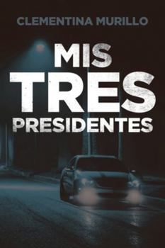 Paperback Mis Tres Presidentes [Spanish] Book