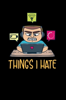 Paperback Things I Hate: 120 Pages I 6x9 I Weekly Planner I Funny Software Engineering, Coder & Hacker Gifts Book
