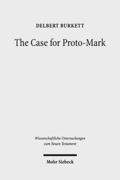 Hardcover The Case for Proto-Mark: A Study in the Synoptic Problem Book