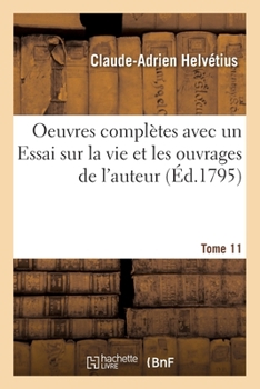 Paperback Oeuvres Complètes Tome 11: Avec Un Essai Sur La Vie Et Les Ouvrages de l'Auteur [French] Book