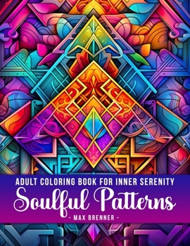 Paperback Soulful Patterns: Adult Coloring Book for Inner Serenity Book