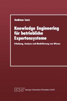 Paperback Knowledge Engineering Für Betriebliche Expertensysteme: Erhebung, Analyse Und Modellierung Von Wissen [German] Book