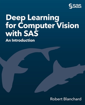 Paperback Deep Learning for Computer Vision with SAS: An Introduction Book