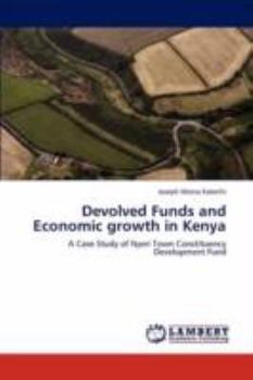 Paperback Devolved Funds and Economic Growth in Kenya Book