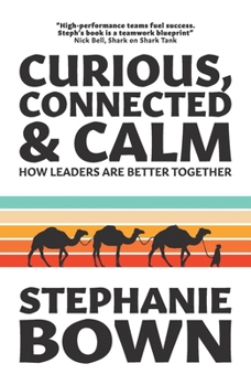 Paperback Curious, Connected and Calm: How leaders are better together Book