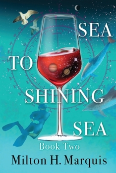 Paperback Sea to Shining Sea: Book Two: A Second Sailing with Curmudgeon Book