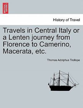 Paperback Travels in Central Italy or a Lenten Journey from Florence to Camerino, Macerata, Etc. Book