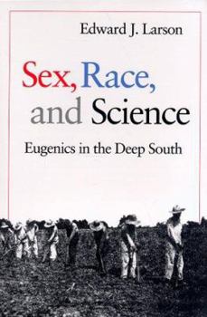 Paperback Sex, Race, and Science: Eugenics in the Deep South Book