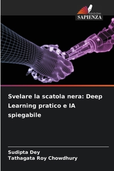 Paperback Svelare la scatola nera: Deep Learning pratico e IA spiegabile [Italian] Book