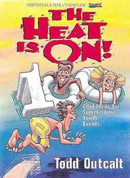 Paperback The Heat Is On!: 100 Cool Ideas For Summertime Youth Events (Essentials for Christian Youth! Series) Book
