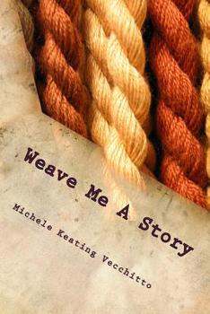 Paperback Weave Me A Story: A Tapestry of Poems Book