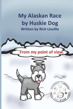 Paperback My Alaskan Race by Huskie Dog: The Iditarod Sled Race from a Dog's Viewpoint Book