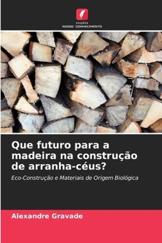 Paperback Que futuro para a madeira na construção de arranha-céus? [Portuguese] Book