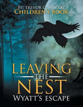 Paperback Leaving the Nest: Wyatt's Escape Book