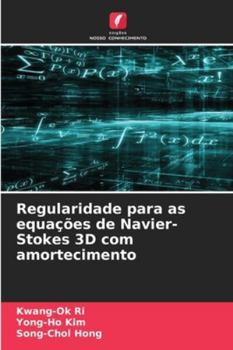 Paperback Regularidade para as equações de Navier-Stokes 3D com amortecimento [Portuguese] Book