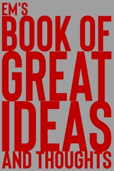 Paperback Em's Book of Great Ideas and Thoughts: 150 Page Dotted Grid and individually numbered page Notebook with Colour Softcover design. Book format: 6 x 9 i Book