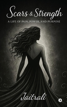 Paperback Scars and Strength: A Life of Pain, Power, and Purpose Book
