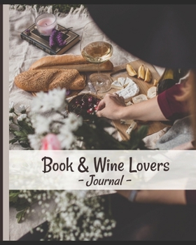 Book and Wine Lovers Journal: A premium journal designed to record Book & Wine Lovers experiences & findings (Diaries, Lined Journals & Notebooks)