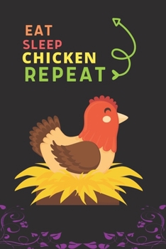 Eat Sleep Chicken Repeat: Best Gift for Chicken Lovers, 6 x 9 in, 110 pages book for Girl, boys, kids, school, students