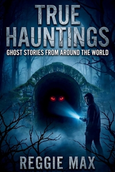 Paperback True Hauntings: Ghost Stories From Around the World Book