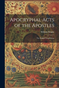 Paperback Apocryphal Acts of the Apostles: The English Translations Book