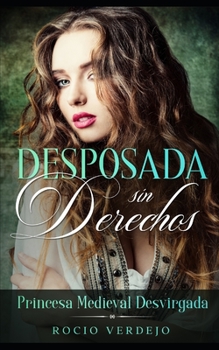 Paperback Desposada sin Derechos: Princesa Medieval Desvirgada [Spanish] Book