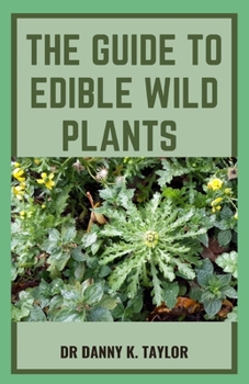 Paperback The Guide to Edible Wild Plants: A Field Guide To Medicinal Plants Book