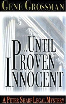 ...Until Proven Innocent - Book #5 of the Peter Sharp Legal Mysteries